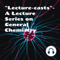Lecture 10 - Official Video- " Lecture-casts"- A Podcast Lecture Series in General Chemistry