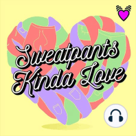 Sweatpants Kinda Love - Part 4