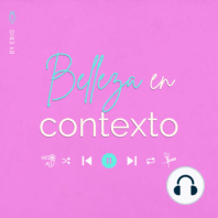 BELLEZA EN CONTEXTO #1 - ¿Qué es Belleza en Contexto?