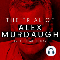 WEEK IN REVIEW - Observations On The Behavior Of Alex Murdaugh