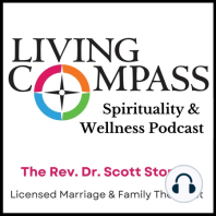 Spirituality, Wellness, and Practicing Compassion--Welcome to the Living Compass Podcast Ep. 1