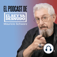 Emisión 119: EL rey va desnudo en vivo con Mauricio-José Schwarz