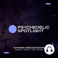 Famous Biochemist, Shawn Wells, Tells All About Psychedelics.
