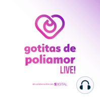 E44. Abundancia y escasez en el amor - Gotitas de Poliamor LIVE!