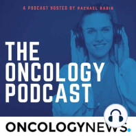 The Oncology Journal Club Episode 6: GI Update with Fotios Loupakis, Assessing Value in Prostate Cancer Drugs, monarcHER and FAST-Forward, Quick Bites and much more...