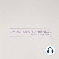 Multitalented Friends #9 - Sorry, schlechter Ton <3