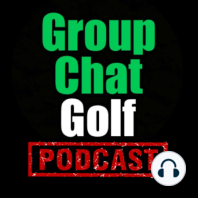 Groupchat Golf Podcast | # 110 | PGA Tour Ball Roll Back Proposal Shocks The World