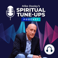 Getting “Rich” by Helping Others Get “Rich” with Mike Dooley and Neale Donald Walsh