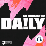 SO DRAMATIC! DAILY HAS MOVED...