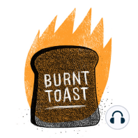Burnt Toast: Food Didn’t Mean Anything to Me Then