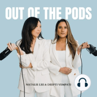 Welcome to Out Of The Pods with Natalie and Deepti