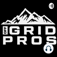 Episode 6 - Off Grid isn’t just for Preppers