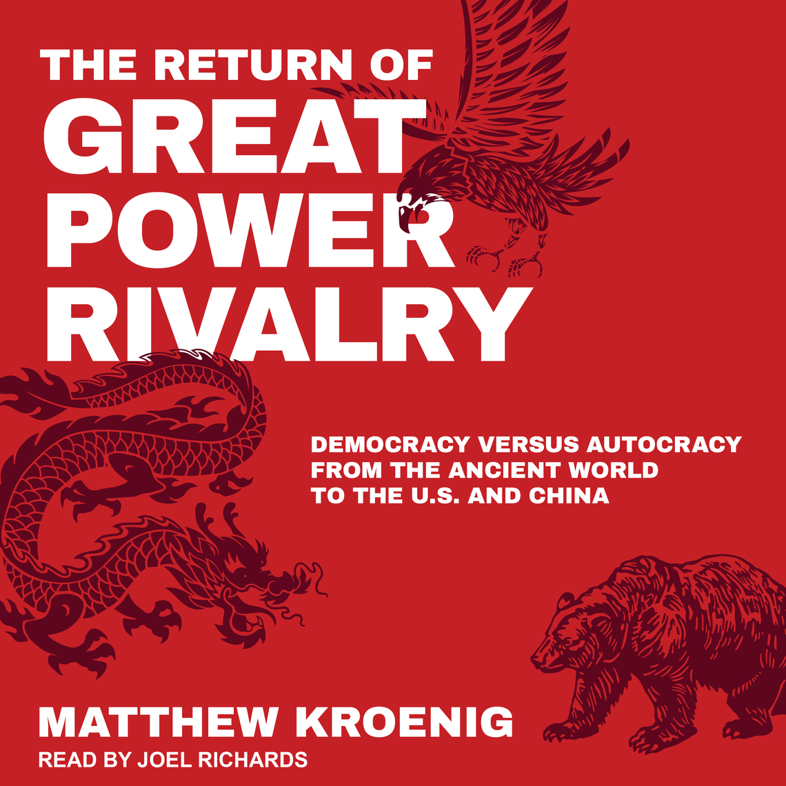 The Return of Great Power Rivalry by Matthew Kroenig (Audiobook) - Read ...
