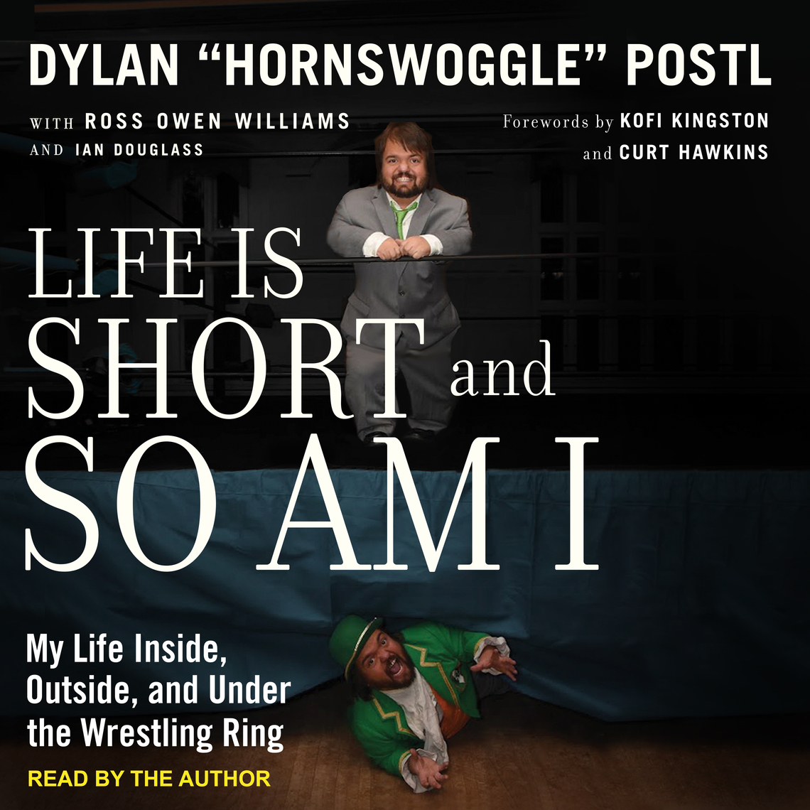 Life is Short and So Am I by Dylan “Hornswoggle” Postl, Ross Owen Williams,  Ian Douglass (Audiobook) - Read free for 30 days