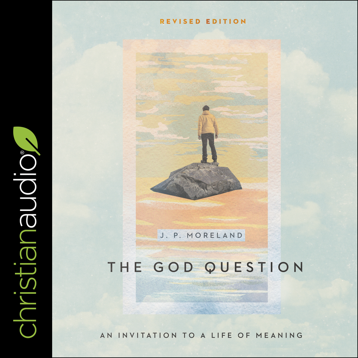 The God Question by J. P. Moreland - Audiobook | Everand