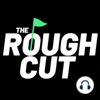 A New King Of European Golf..Matt Fitzpatrick!? | Rough Cut Golf Podcast 017