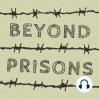 Six Years of Beyond Prisons