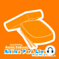 53 | Ya se terminó la Temporada de Anime Invierno 2022 y la 1ra Temporada de "Animu Para Llevar"