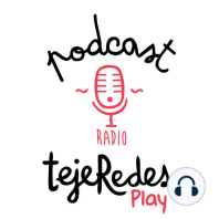 Ep1: Introducción tejeRedes Play con Equipo tejeRedes [3era Temporada - Radio tejeRedes Play]