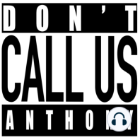 Don't Call Us Anthony - What to Expect and Why You Should Listen! [Trailer]