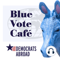 How you can help Get Out The Vote (GOTV) for Democrats Abroad (Season 3, Ep3)