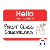 Taking Camp Home With You - First Class Counselors #56