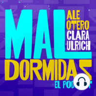 EP #7 - Mal Dormidas - "FANÁTICAS DE LA COPA" con Ale Otero y Clara Ulrich