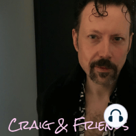 212: Charlie Valentine! | Craig &amp; Friends Podcast