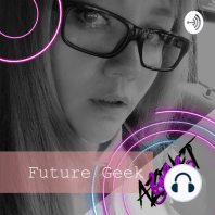 Future Geek 10, Podcast, con Azenet Folch.