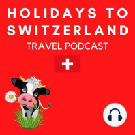 Trip Report: Traveling Switzerland at a slower pace