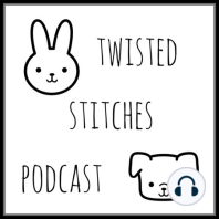 Twisted Stitches Ep 18: Rainbow Brite Bag of Doom and Tears