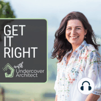 Get It Right with Undercover Architect - Your guide to designing, building and renovating your home