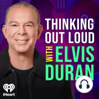 Introducing: Thinking Out Loud With Elvis Duran