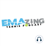 Tennis Podcast | Getting Back Into the Game of Things | The EMAzing Podcast Ep. 17 | Ann Grossman