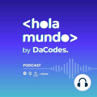 Hola Mundo 1: El comienzo con Mauricio Moreno y Carlos Vela, co-fundadores de Dacodes.