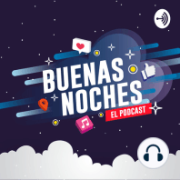 Buenas Noches Podcast Ep04 - Internet y otras cosas...MUCHAS OTRAS COSAS