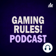 Gaming Rules! New Podcast - Episode 49 - Live Q&A July 2023