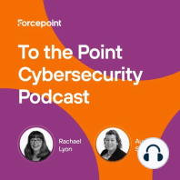New Innovations in Cybersecurity with Forcepoint's CTO Nico Fischbach - E013