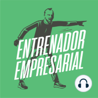 Ep. 5 - Entrenamiento Invisible - Entrenador Empresarial