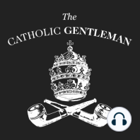 10 Years of The Catholic Gentleman