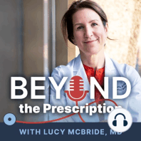Introducing Beyond the Prescription with Lucy McBride, MD