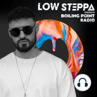 Low Steppa - Boiling Point Show 48