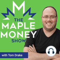 Introduction to the Maple Money Podcast with Tom Drake