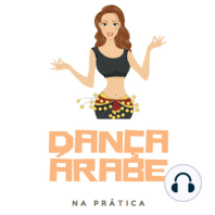 Dança Árabe na Prática T1E13 - Como montar a sua coreografia