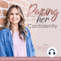 62\\ How Talking Less Helped This Mom of Teen Girls Create Incredible Conversations - Raising Her Confidently Mom Interview