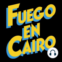 Fuego en Cairo # 7 : Las Calderas del Infierno