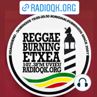 Reggae Burning Etxea LIVE N DIRECT EVERY SUNDAY NIGHT from 19:00/20:30 Todos Los Domingos Igandero
