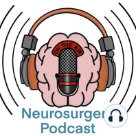 Episode 59 - Fellowships in Neurosurgery