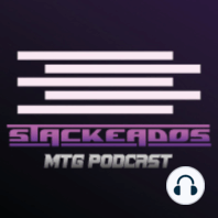 Stackeados Episodio #036 - Regresando a jugar #mtg | Magic: the Gathering