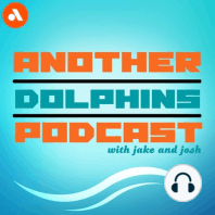 Welcome to Another Dolphins Podcast: The Jake and Josh Show